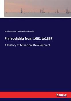 Paperback Philadelphia from 1681 to1887: A History of Municipal Development Book