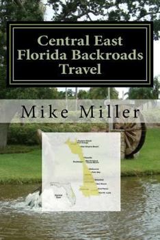 Paperback Central East Florida Backroads Travel: Day Trips Off The Beaten Path Book