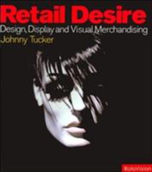 Paperback Retail Desire: Design, Display and the Art of Visual Merchandise Book