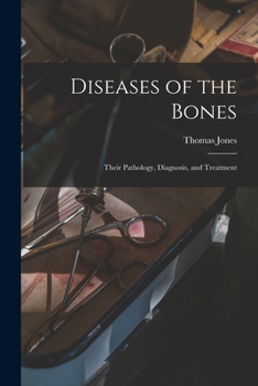 Paperback Diseases of the Bones: Their Pathology, Diagnosis, and Treatment Book