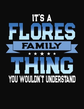 It's A Flores Family Thing You Wouldn't Understand: 2037 Monthly Planner and Organizer