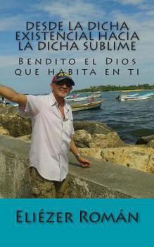 Paperback Desde la dicha existencial hacia la dicha sublime: Tu libre Albedrio [Spanish] Book