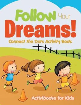 Paperback Follow Your Dreams! Connect the Dots Activity Book