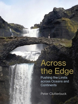Paperback Across the Edge: Pushing the Limits Across Oceans and Continents Book