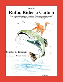 Paperback Rufus Rides a Catfish [Fable 1]: (From Rufus Rides a Catfish & Other Fables From the Farmstead) Book