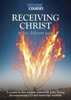 Paperback Receiving Christ - In Five Different Ways: York Courses Book