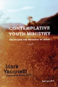 Hardcover Contemplative Youth Ministry: Practicing the Presence of Jesus Book