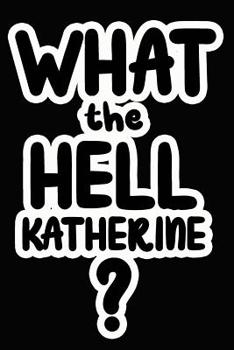 Paperback What the Hell Katherine?: College Ruled Composition Book