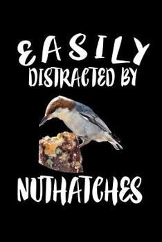 Paperback Easily Distracted By Nuthaches: Animal Nature Collection Book