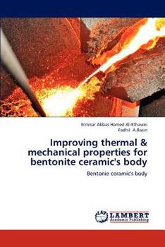 Paperback Improving Thermal & Mechanical Properties for Bentonite Ceramic's Body Book