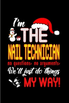 Paperback I'm the nail technician no questions, no arguments, we'll just do things my way!: Nail Technician Notebook journal Diary Cute funny humorous blank lin Book