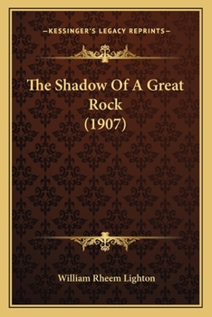 Paperback The Shadow Of A Great Rock (1907) Book