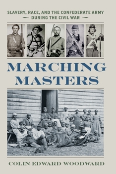Paperback Marching Masters: Slavery, Race, and the Confederate Army During the Civil War Book