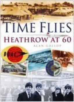Hardcover Time Flies: Heathrow at 60 Book