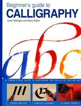 Hardcover Beginner's Guide to Calligraphy: A Simple Three-Stage Guide to Perfect Letter Art Book