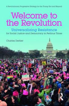 Paperback Welcome to the Revolution: Universalizing Resistance for Social Justice and Democracy in Perilous Times Book