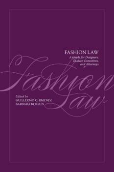 Paperback Fashion Law: A Guide for Designers, Fashion Executives, and Attorneys Book