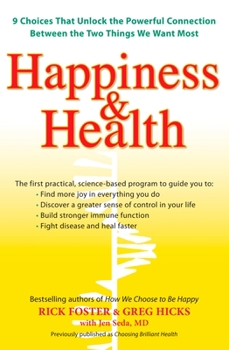 Paperback Happiness & Health: 9 Choices That Unlock the Powerful Connection Between the TwoThings We Want Most Book