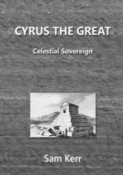 Paperback Cyrus the Great - Celestial Sovereign Book