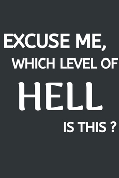 Paperback Excuse Me, Which Level Of HELL Is This?: Softcover Blank Lined Journal Coworker Notebook (6"x9"), Funny Office Journals Book