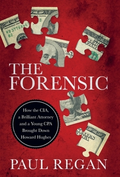 Hardcover The Forensic: How the CIA, a Brilliant Attorney and a Young CPA Brought Down Howard Hughes Book