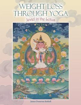 Paperback Weight Loss Through Yoga: Jewel in the Lotus Book