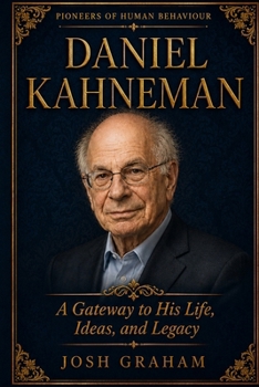 Daniel Kahneman: A Gateway to His Life, Ideas, and Legacy
