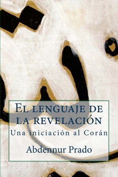 Paperback El lenguaje de la revelación: Una iniciación al Corán [Spanish] Book