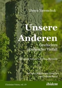 Unsere Anderen: Geschichten ukrainischer Vielfalt (Ukrainian Voices) (German Edition) - Book #19 of the Ukrainian Voices