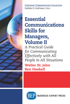 Paperback Essential Communications Skills for Managers, Volume II: A Practical Guide for Communicating Effectively with All People in All Situations Book