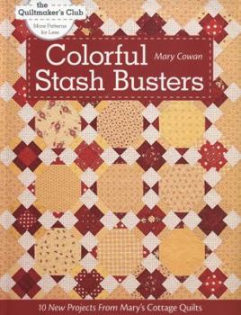 Paperback Colorful Stash Busters: 10 New Projects from Mary's Cottage Quilts Book
