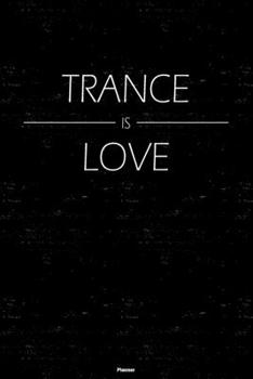 Trance is Love Planner: Trance Music Calendar 2020 - 6 x 9 inch 120 pages gift