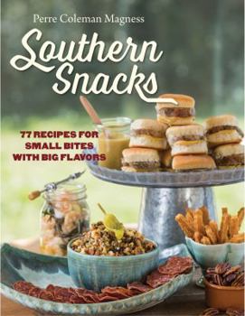 Hardcover Southern Snacks: 77 Recipes for Small Bites with Big Flavors Book