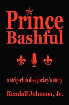 Paperback Prince Bashful: a strip-club disc jockey's story Book