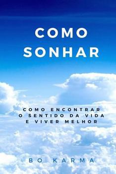 Paperback Como Sonhar: Como Encontrar o Sentido da Vida e Viver Melhor [Portuguese] Book