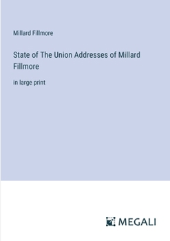 Paperback State of The Union Addresses of Millard Fillmore: in large print Book