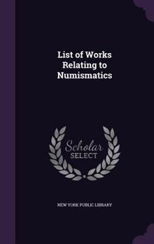 Hardcover List of Works Relating to Numismatics Book