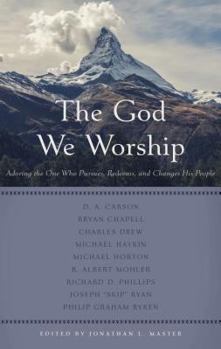 Paperback The God We Worship: Adoring the One Who Pursues, Redeems, and Changes His People Book