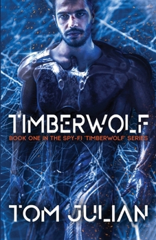 Paperback Timberwolf: Book One in the Spy-fi 'Timberwolf' Series Book