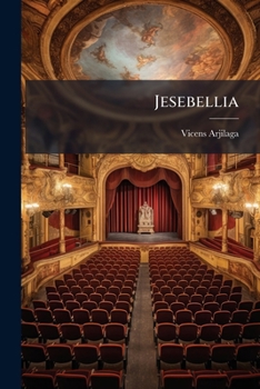 Paperback Jesebellia: Drama En Vers, Dividit En Dos Épocas Y En Set Actes... [Catalan] Book