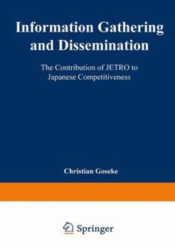 Information Gathering and Dissemination: The Contribution of Jetro to Japanese Competitiveness
