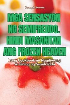 Paperback MGA Sensasyon Ng Semifreddo. Hindi Masakitan Ang Frozen Heaven [Philippine (Other)] Book