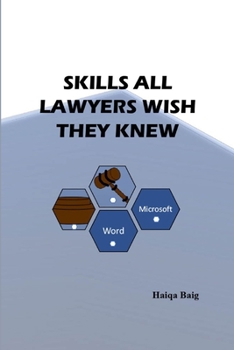 Paperback Skills All Lawyers Wish They Knew: Microsoft Word Edition Book