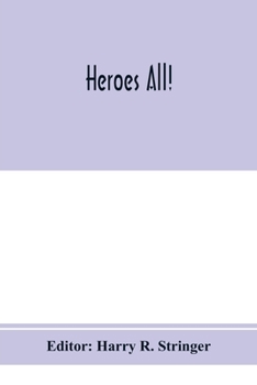 Paperback Heroes all! A compendium of the names and official citations of the soldiers and citizens of the United States and of her allies who were decorated by Book