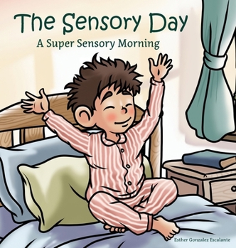 Hardcover The Sensory Day: A Super Sensory Morning Book