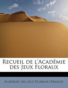 Recueil de L'Académie des Jeux Floraux