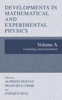 Hardcover Developments in Mathematical and Experimental Physics: Volume A: Cosmology and Gravitation Book