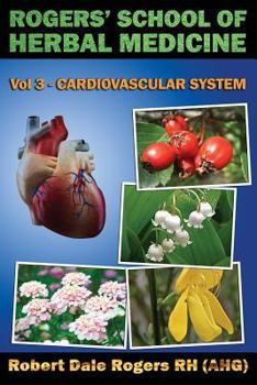 Paperback Rogers' School of Herbal Medicine Volume Three: Cardiovascular System Book