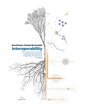 Paperback Interoperability: An Introduction to Ifc and Buildingsmart Standards, Integrating Infrastructure Modeling Book