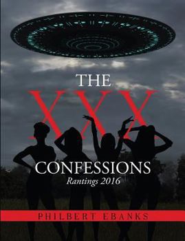 Paperback The XXX Confessions: Rantings 2016 Book